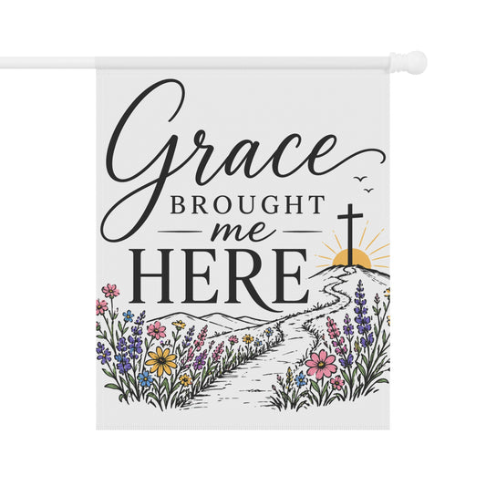 Garden Flag — "Grace Brought Me Here" Floral House Banner