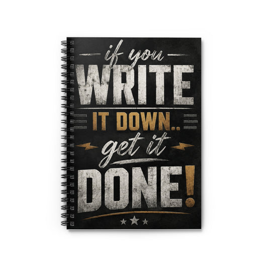 If You Write It Down Get It Done Spiral Notebook | Motivational Ruled Journal