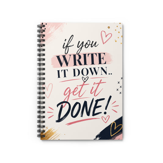 If You Write It Down Get It Done Spiral Notebook | Ruled Journal