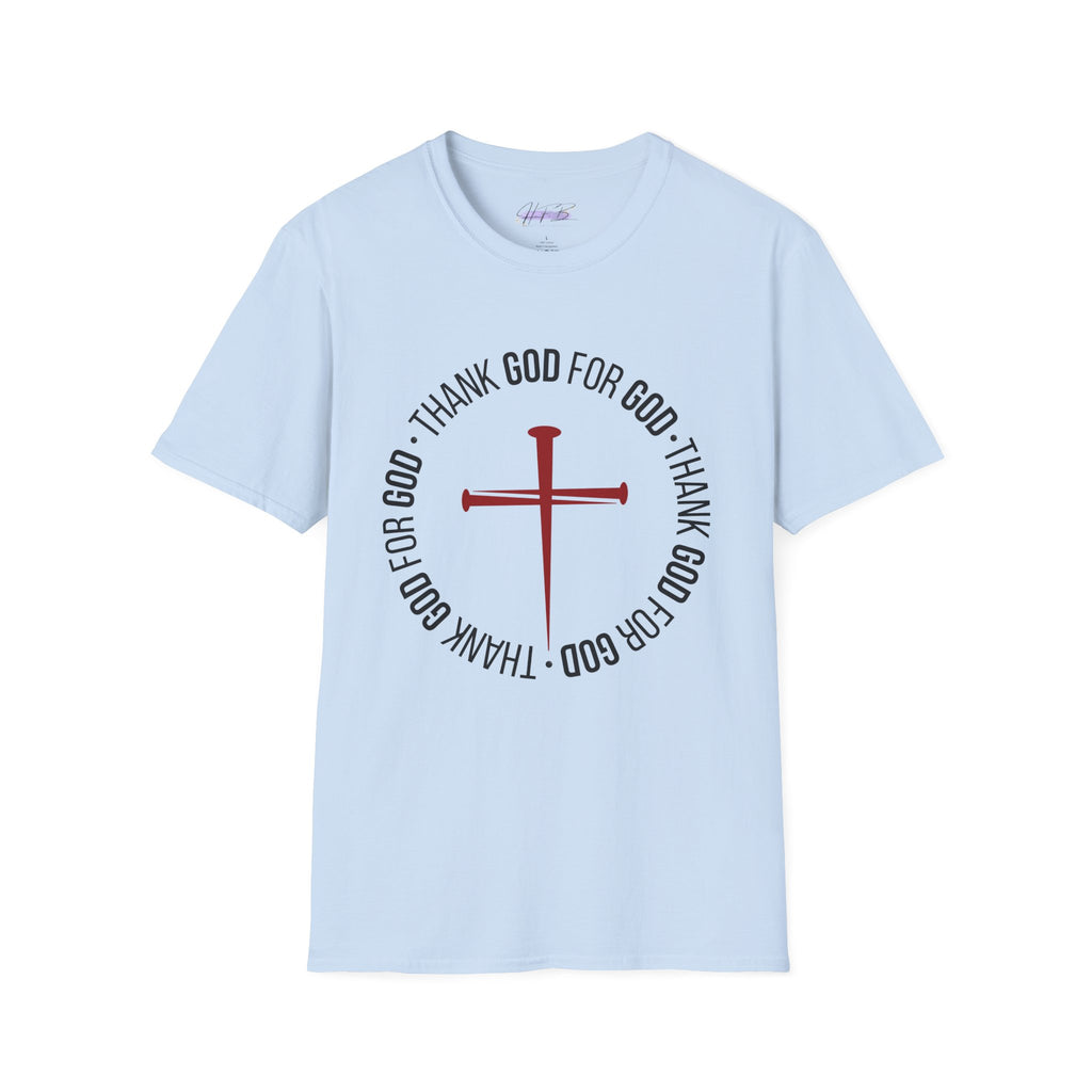 Thank God for God Shirt | Christian Graphic Tee | Faith Based T-Shirt | Cross Shirt | Unisex Christian Apparel Gift